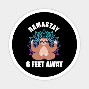 Namastay Sloth 6 Feet Away gift Slothstay Magnet